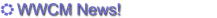 WWCM News!